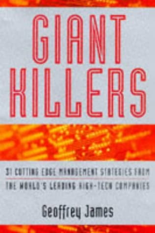 Giant killers: 34 cutting edge management strategies from the world's leading high-tech companies