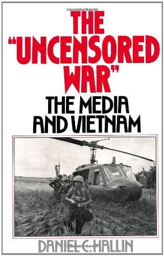 The Uncensored War: The Media and the Vietnam: The Media and Vietnam