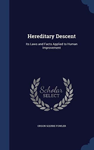Hereditary Descent: Its Laws and Facts Applied to Human Improvement