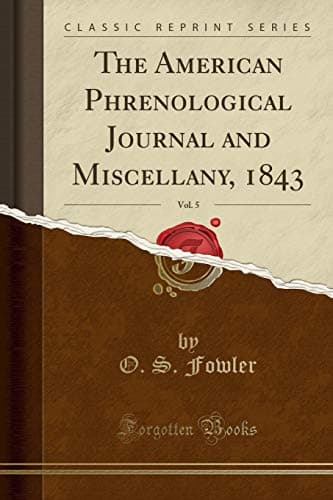 The American Phrenological Journal and Miscellany, 1843, Vol. 5
