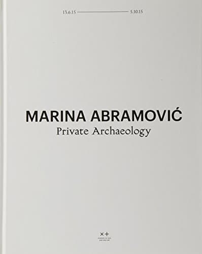 Marina Abramovic: Private Archaeology