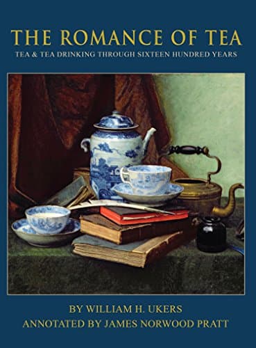 The Romance of Tea: Tea & Tea Drinking Through Sixteen Hundred Years