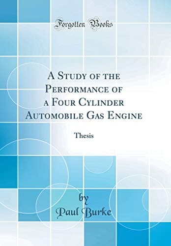 A Study of the Performance of a Four Cylinder Automobile Gas Engine: Thesis