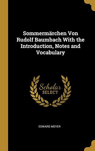 Sommermärchen Von Rudolf Baumbach With the Introduction, Notes and Vocabulary