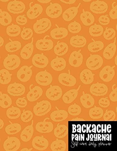 Backache Pain Journal: Self Care Daily Planner - Halloween Pumpkins