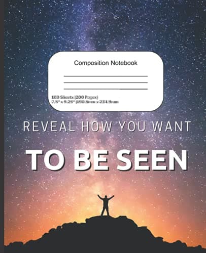 Reveal How You Want To Be Seen: 100 Page Composition Notebook