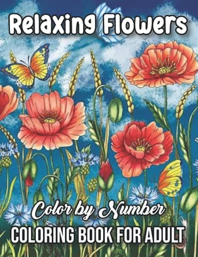 Relaxing FLowers Color By Number Coloring Book For Adult: Beautiful Flower Garden Patterns and Botanical Floral Color By Numbers Designs of Relaxing ... Plants to Color Coloring Book with Fun, Easy