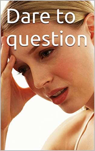 Dare to Question