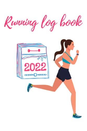 run log book 2022 with motivational quotes for Women 2022: Run Log Book / The Running Journal is a motivational and inspirational Notebook for Women ... Motivated, Gift For Runners girls and women,