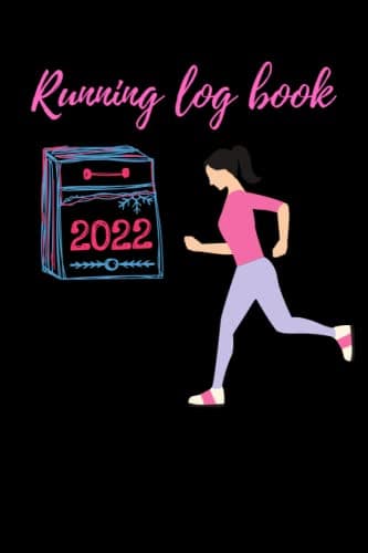 2022 run log book with motivational quotes for Women and Girls: Run Log Book / The Running Journal is a motivational and inspirational Notebook for ... Motivated, Gift For Girls and women Runners