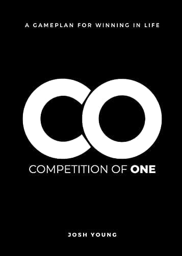Competition of One: A Gameplan for Winning in Life