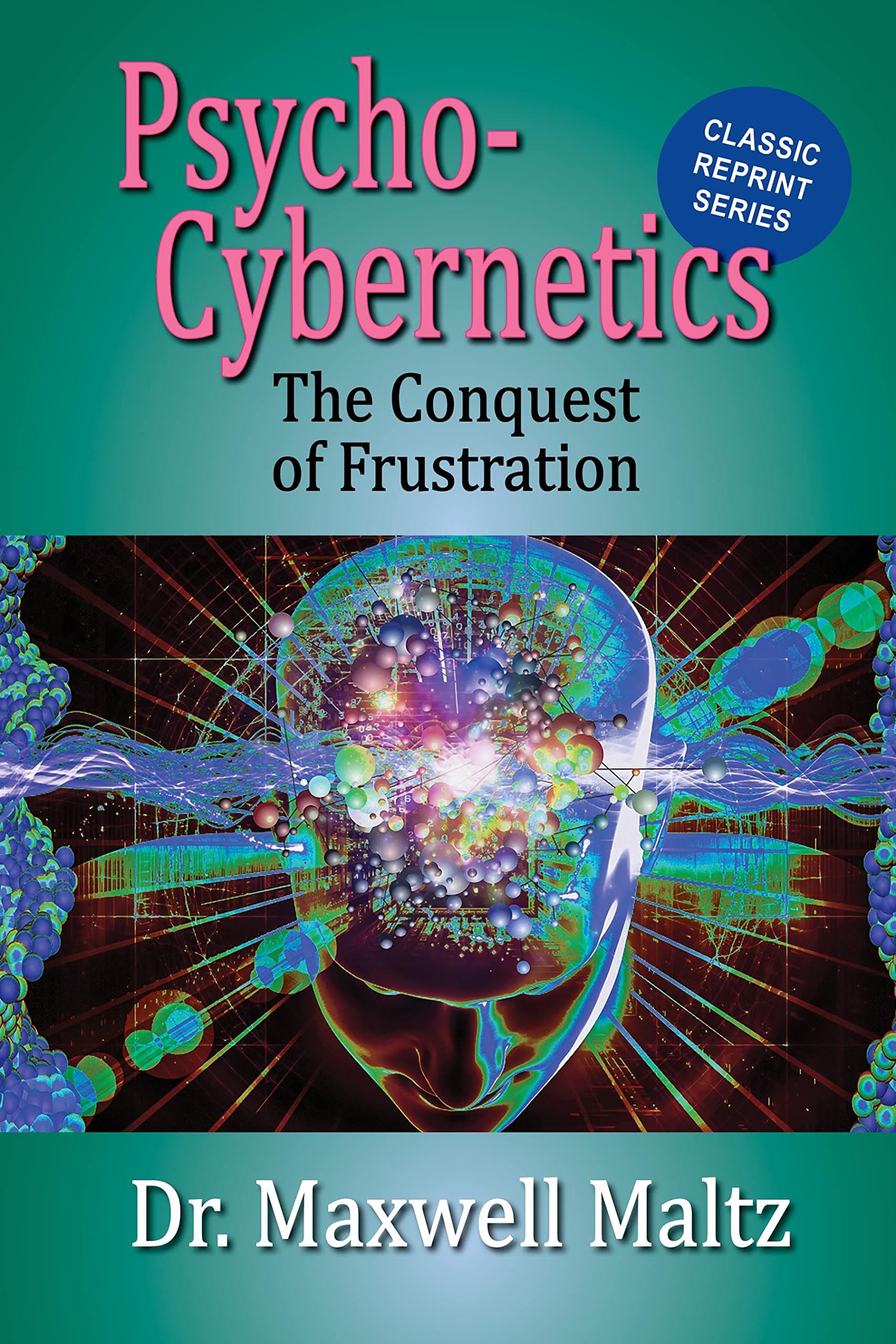 Psycho-Cybernetics: The Conquest of Frustration