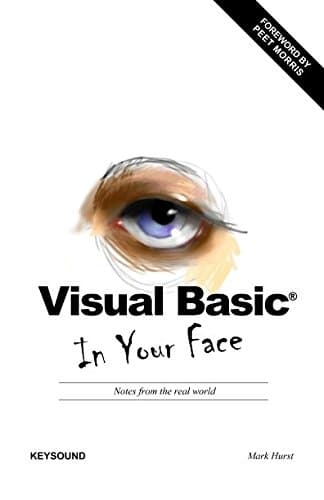 Visual Basic In Your Face: Notes from the real world