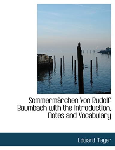 Sommermerchen Von Rudolf Baumbach With the Introduction, Notes and Vocabulary