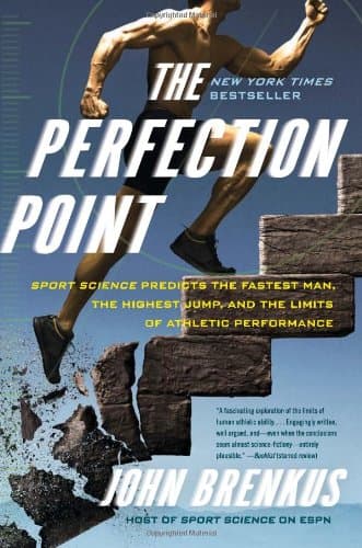 The Perfection Point: Sport Science Predicts the Fastest Man, the Highest Jump, and the Limits of Athletic Performance