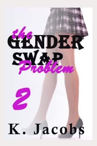 The Gender Swap Problem 2: A Magical Gender Swap Transformation Short Story - Book 2