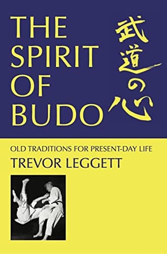 The Spirit of Budo: Old Traditions for Every Day Life