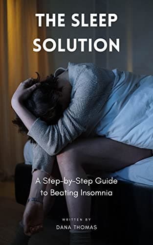 The Sleep Solution: A Step-by-Step Guide to Beating Insomnia