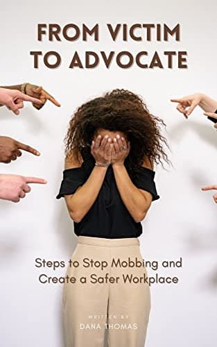 From Victim to Advocate: Steps to Stop Mobbing and Create a Safer Workplace