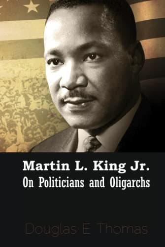 Martin L. King Jr. On Politicians and Oligarchs