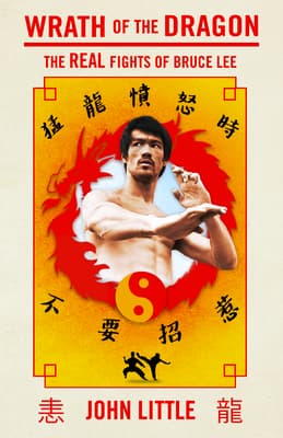 Wrath of the Dragon: The Real Fights of Bruce Lee