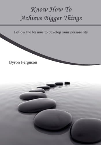 Know how to achieve bigger things: Follow the lessons to develop your personality