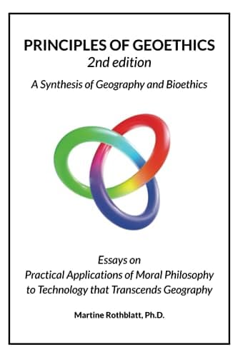 Principles of Geoethics: Essays on Practical Applications of Moral Philosophy to Technology that Transcends Geography
