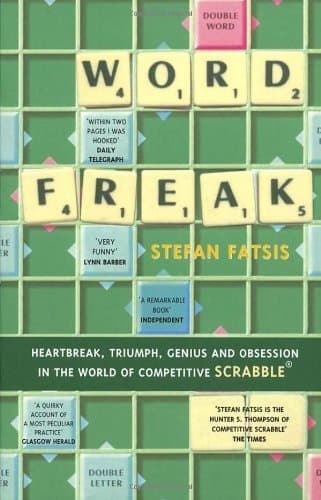 Word Freak: A Journey Into the Eccentice World of the Most Obsessive Board Game Ever Invented: Heartbreak, Triumph, Genius and Obsession in the World of Competitive Scrabble by Fatsis, Stefan (2002) Paperback