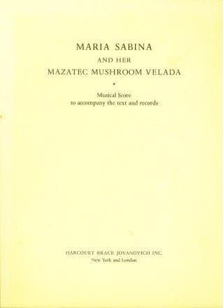 MARIA SABINA AND HER MAZATEC MUSHROOM VELADA [Musical Score to Accompany the Text and Records]