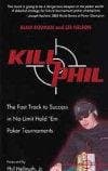 Kill Phil: The Fast Track to Success in No-Limit Hold 'em Poker Tournaments [KILL PHIL -OS]