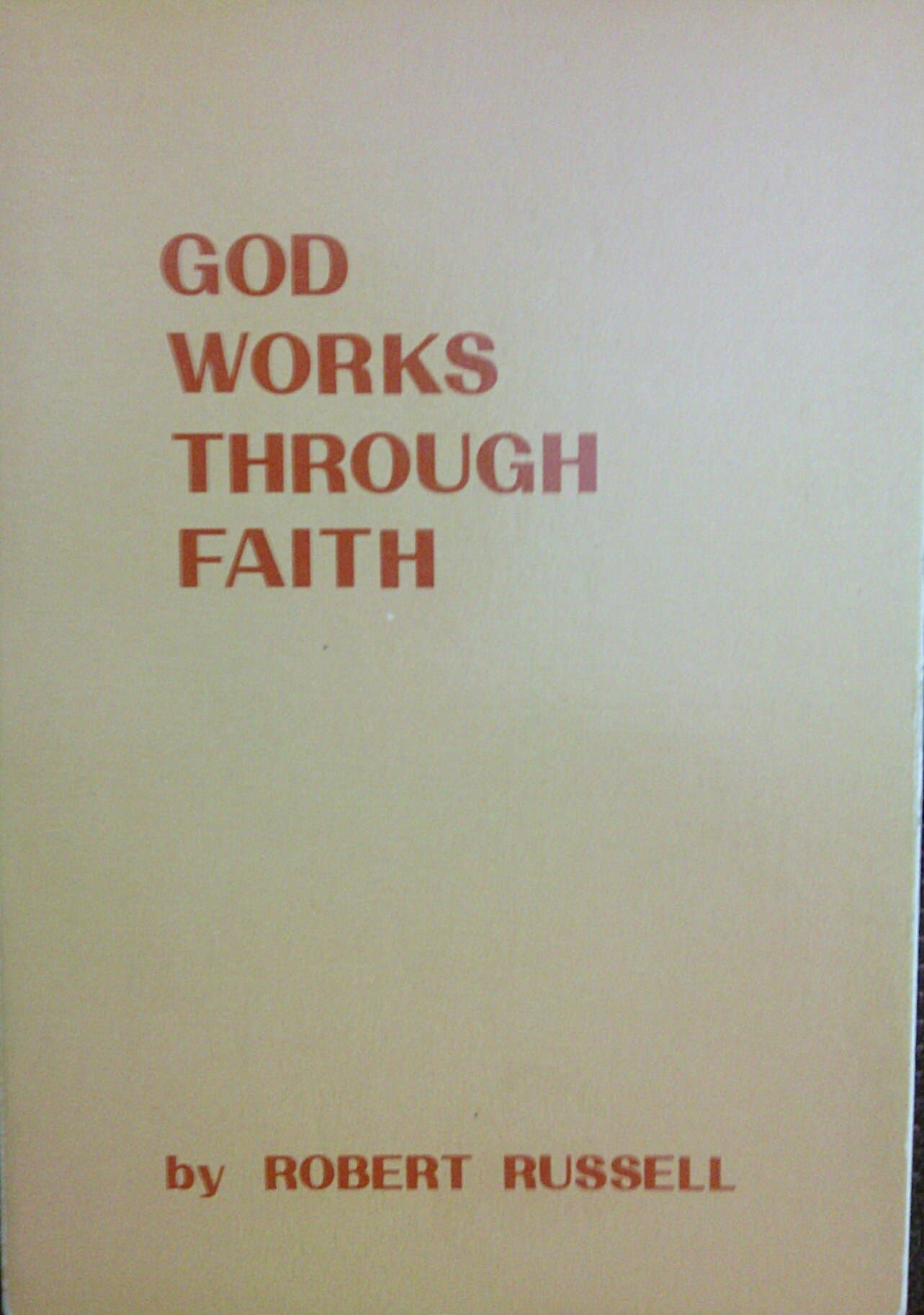 God Works Through Faith