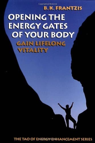 Opening the Energy Gates of Your Body: Gain Lifelong Vitality