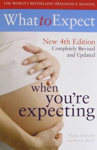 What to Expect When You're Expecting by Heidi E. Murkoff