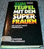 Zum Teufel mit den Superfrauen. Die Sucht der Perfektion