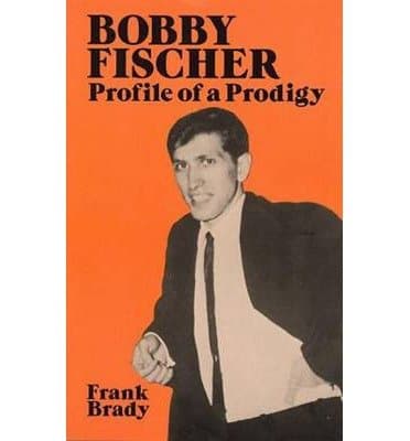 Bobby Fischer: Profile of a Prodigy by Brady, Frank (2011) Paperback