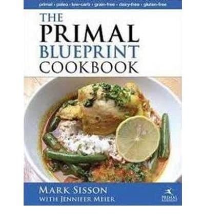 Primal Blueprint Cookbook: Primal, Low Carb, Paleo, Grain-Free, Dairy-Free & Gluten-Free (Primal Blueprint Series) (Hardback) By (author) Mark Sisson