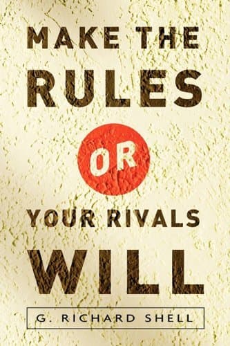 [Make the Rules or Your Rivals Will] [Author: Shell, Richard] [February, 2011]