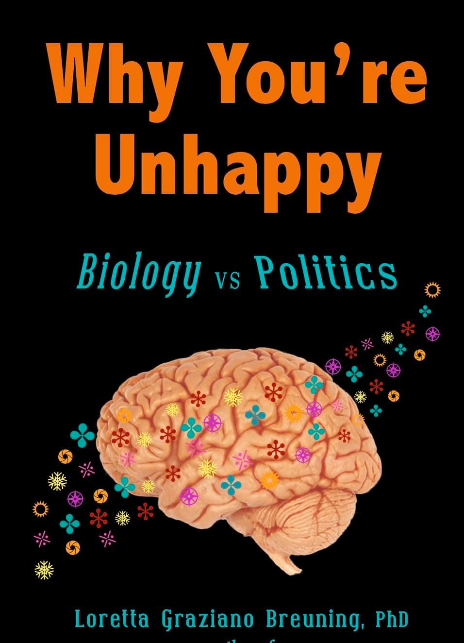 Why You’re Unhappy: Biology vs. Politics