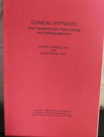 Clinical Hypnosis: Brief Treatment With Restructuring and Selfmanagement