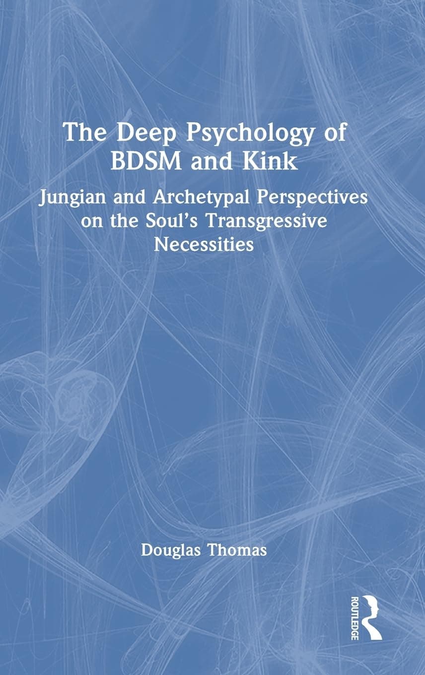 The Deep Psychology of BDSM and Kink