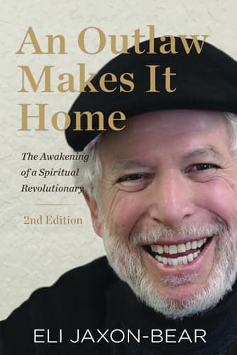 An Outlaw Makes It Home: The Awakening of a Spiritual Revolutionary