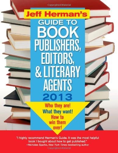 By Jeff Herman - Jeff Herman's Guide to Book Publishers, Editors, and Literary Agents 2013, 23E: Who They Are! What They Want! How to Win Them Over!