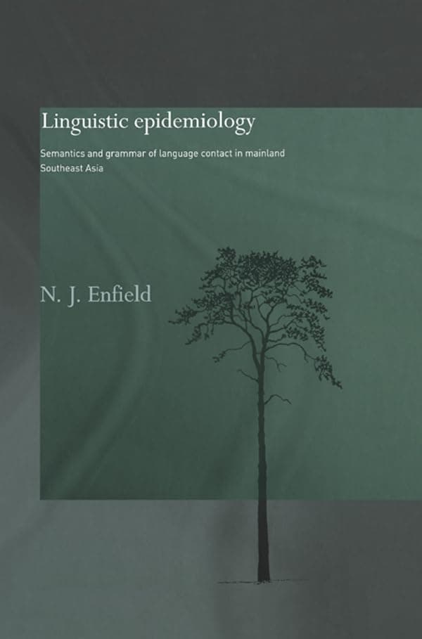 Linguistic Epidemiology: Semantics and Grammar of Language Contact in Mainland Southeast Asia
