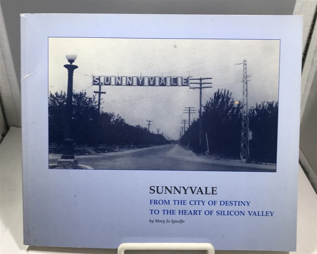 Sunnyvale From the City of Destiny to the Heart of Silicon Valley