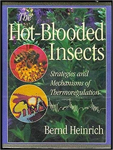The Hot Blooded Insects: Strategies and Mechanisms of Thermoregulation