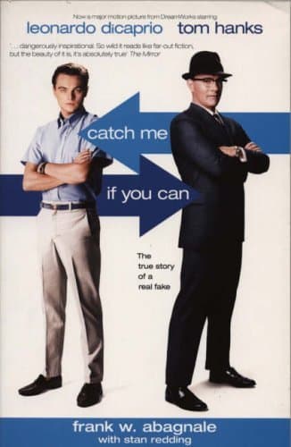 Catch Me If You Can: The True Story Of A Real Fake by Frank Abagnale
