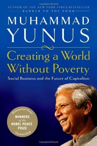 Creating a World Without Poverty: Social Business and the Future of Capitalism by Yunus, Muhammad(January 8, 2008) Hardcover