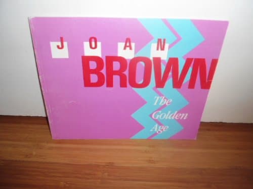 Joan Brown: The Golden Age, April 12 through May 15, 1986, University Art Gallery, San Diego State University