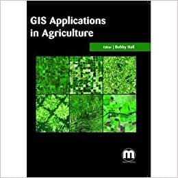 GIS Applications in Agriculture [Hardcover] [Jan 01, 2016] Bobby Hall