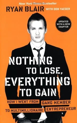 By Ryan Blair - Nothing to Lose, Everything to Gain: How I Went from Gang Member to Multimillionaire Entrepreneur